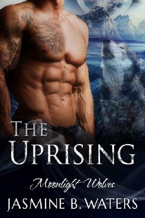 [Moonlight Wolves 03] • The Uprising (Moonlight Wolves Book 3)